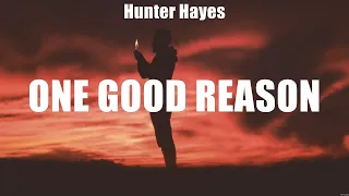 Hunter Hayes - One Good Reason (Lyrics) Never Get Old, Just Another Day in Paradise, One Drink Away