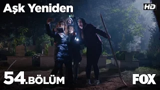 Aşk Yeniden 54. Bölüm