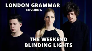 London Grammar - Blinding Lights (The Weeknd cover)