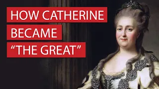 How Catherine Became "the Great"