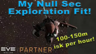 My Null Sec Exploration Fit for 'Advanced' Explorers! Easy 100-150m isk per hour! Eve Online 2021