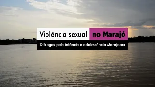 Violência Sexual no Marajó - Diálogos pela infância e adolescência marajoara