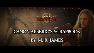 Scary Stories - CANON ALBERIC'S SCRAPBOOK by M. R. James  (ASMR Friendly)