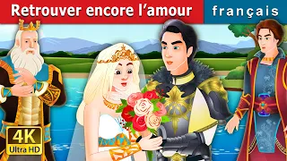 Retrouver encore l’amour  | Finding Love Again Story in French | Contes De Fées Français