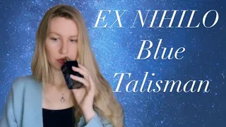 New EX NIHILO “Blue Talisman” Review