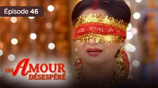 Un amour désespéré - Episode 46