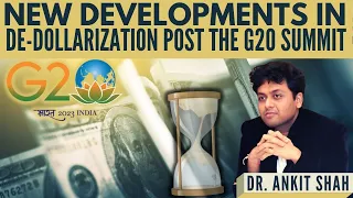Ankit Shah I New developments in De-Dollarization post the G20 summit