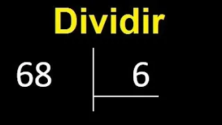 Dividir 68 entre 6 , division inexacta con resultado decimal  . Como se dividen 2 numeros