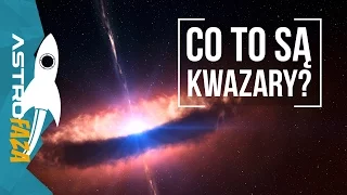 Kwazary, blazary, czym są i dlaczego gorsze od komuny? - AstroFaza