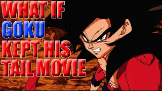 WHAT IF GOKU KEPT HIS TAIL? MOVIE