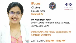 IOL Power Calculation in Complex Situations -Dr Manpreet Kaur, Wednesday, April 3, 8:00  to 9:00 PM