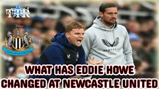 WHAT HAS EDDIE HOWE CHANGED AT NEWCASTLE UNITED?