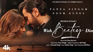 Woh Beetey Din Full song Tanya Singh Ugur Gunes 2022