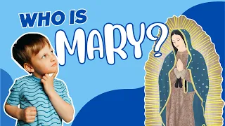 Who Is Mary? | Stories of our Blessed Mother Mary