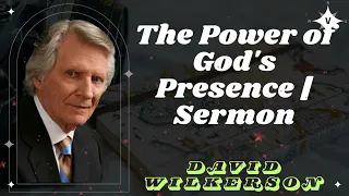 David Wilkerson II The Power of God's Presence | Sermon