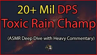 (ASMR) 20+ million DPS Toxic Rain Champion Deep-dive Commentary