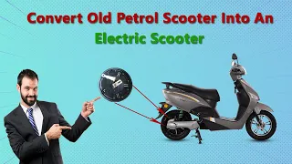Convert Old Petrol Scooter into an Electric Scooter