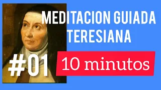 😇#01-Meditacion guiada teresiana: "Estar en la Presencia de Jesús" ( duración 10 minutos)