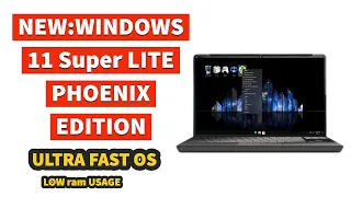 🔥NEW ULTRA FAST OS: Windows 11 Super Lite Phoenix Gaming Edition Preview | LOW ram Usage✅