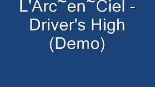 L'Arc~en~Ciel - Driver's High (Demo)