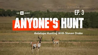 Anyone's Hunt: Montana Archery Antelope Episode 3 | Presented by onX