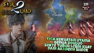 Tiga Kekuatan Utama Benua Douluo Sekte Tubuh Lebih Kuat Dari Akademi Shrek || SOUL LAND 2