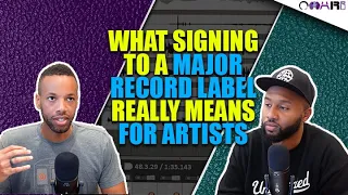 What Signing To A Major Label REALLY Means For Artists