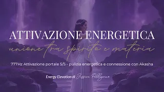 777Hz Attivazione portale 5/5 - pulizia energetica, unione tra spirito e materia, connessione Akasha