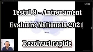 Test 9 Antrenament - Evaluarea Nationala 2021   Matematica -clasa a 8-a  Rezolvari rapide