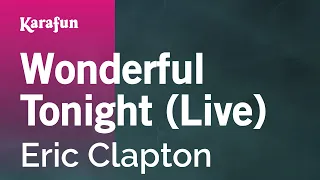 Wonderful Tonight (live) - Eric Clapton | Karaoke Version | KaraFun