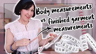 Choose the BEST sewing pattern size for YOU! Body VS Finished Garment Measurements!