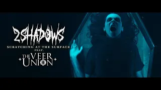 The Veer Union & 2 Shadows - "Scratching At The Surface" (Official Video)