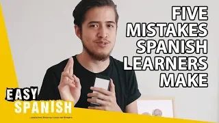 5 MISTAKES SPANISH LEARNERS MAKE | Easy Spanish 140