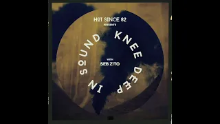 Hot Since 82 Presents: Knee Deep In Sound with Seb Zito