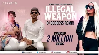 Illegal Weapon - Garry Sandhu & Jasmine Sandlas | Intense | DJ Goddess Remix