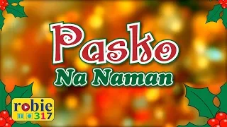 Pasko Na Naman | Filipino / Tagalog Christmas Song | robie317
