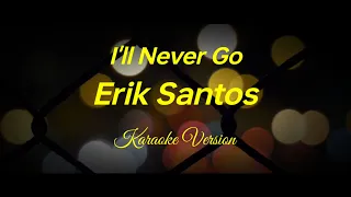 I'll Never Go - Erik Santos - Karaoke