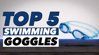 Top 5 Best Swimming Goggles in 2022