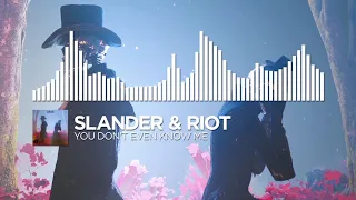 SLANDER & RIOT - You Don't Even Know Me