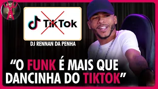 DJ RENNAN DA PENHA conta porque não é a favor do TIKTOK