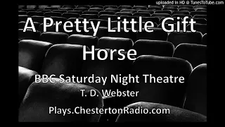 A Pretty Little Gift Horse - T. D. Webster - BBC Saturday Night Theatre