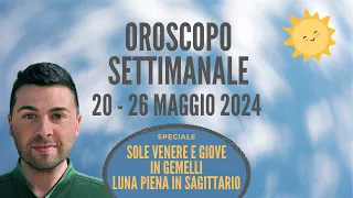 OROSCOPO SETTIMANALE 20 - 26 MAGGIO 2024