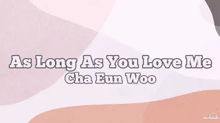 Cha Eun Woo - As Long As You Love Me (Lyrics) (Cover)