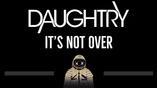 Daughtry • It's Not Over (CC) 🎤 [Karaoke] [Instrumental Lyrics]