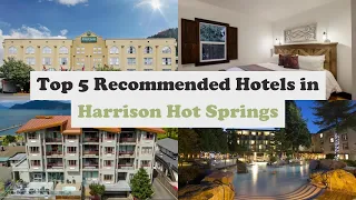 Top 5 Recommended Hotels In Harrison Hot Springs | Best Hotels In Harrison Hot Springs