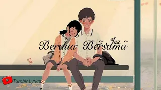 Lirik lagu Berdua Bersama - Jaz (OST. Milly & Mamet)  by Tumblr Lyrics