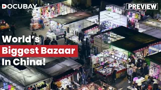 Explore the World's Largest Wholesale Market In Yiwu | WATCH: Yiwu, The World's Greatest Bazaar