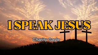 Charity Gayle - I Speak Jesus (feat. Steven Musso) (Lyrics Video)
