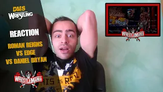 Reaction - Roman Reigns vs Edge vs Daniel Bryan (Wrestlemania 37)