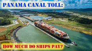 Panama Canal Toll Fee : How Much Do Ships Pay? | Chief MAKOi Seaman Vlog